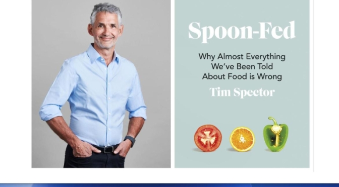 HEALTHY DIET PODCASTS: “SPOON-FED” AUTHOR & PROFESSOR TIM SPECTOR